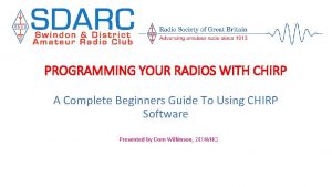 PROGRAMMING YOUR RADIOS WITH CHIRP A Complete Beginners