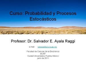 Curso Probabilidad y Procesos Estocsticos Profesor Dr Salvador