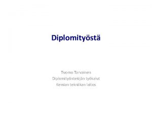 Diplomityst Tuomo Tarvainen Diplomityntekijn tykalut Kemian tekniikan laitos