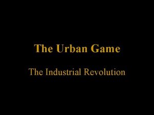 The Urban Game The Industrial Revolution Lets Begin