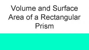 Volume and surface area of rectangular prism