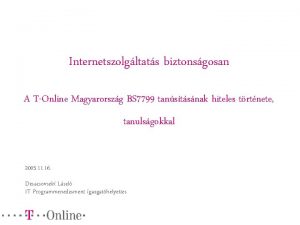 Internetszolgltats biztonsgosan A TOnline Magyarorszg BS 7799 tanstsnak