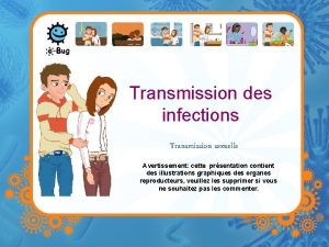 Transmission des infections Transmission sexuelle Avertissement cette prsentation
