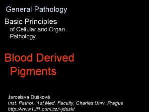 General Pathology Basic Principles of Cellular and Organ