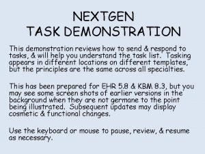 NEXTGEN TASK DEMONSTRATION This demonstration reviews how to