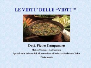 LE VIRTU DELLE VIRTU Dott Pietro Campanaro Medico