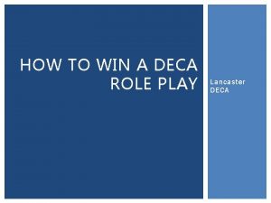 HOW TO WIN A DECA ROLE PLAY Lancaster