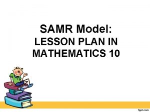SAMR Model LESSON PLAN IN MATHEMATICS 10 I