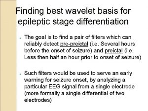 Finding best wavelet basis for epileptic stage differentiation