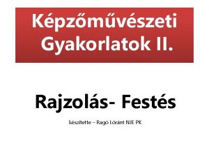 Kpzmvszeti Gyakorlatok II Rajzols Fests ksztette Rag Lrnt