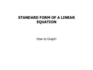 STANDARD FORM OF A LINEAR EQUATION How to