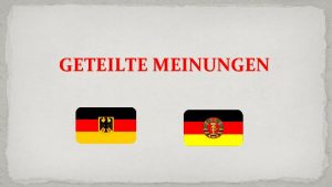 GETEILTE MEINUNGEN BRD Bundesrepublik Deutschland DDR Deutsche Demokratische