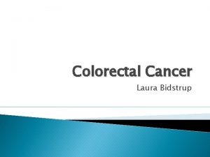 Colorectal Cancer Laura Bidstrup Intro Mr A is