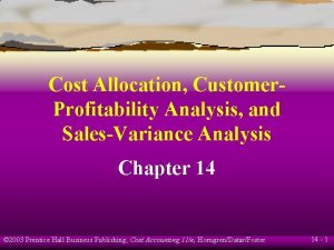 Cost Allocation Customer Profitability Analysis and SalesVariance Analysis