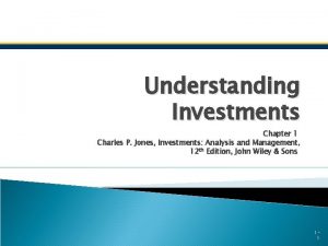 Understanding Investments Chapter 1 Charles P Jones Investments