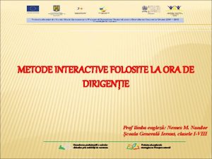 METODE INTERACTIVE FOLOSITE LA ORA DE DIRIGENIE Prof