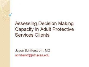 Assessing Decision Making Capacity in Adult Protective Services