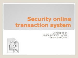 Security online transaction system Developed by Nagham Fahim