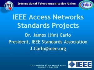 International Telecommunication Union IEEE Access Networks Standards Projects