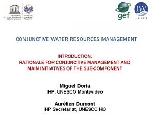 CONJUNCTIVE WATER RESOURCES MANAGEMENT INTRODUCTION RATIONALE FOR CONJUNCTIVE