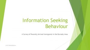 Information Seeking Behaviour A Survey of Recently Arrived