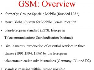 GSM Overview formerly Groupe Spciale Mobile founded 1982