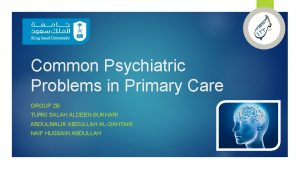 Common Psychiatric Problems in Primary Care GROUP 2