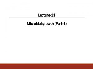 Lecture11 Microbial growth Part1 Content o Bacterial Cell