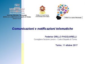 Comunicazioni e notificazioni telematiche Federico GRILLO PASQUARELLI Consigliere