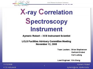SLAC National Accelerator Laboratory Xray Correlation Spectroscopy Instrument
