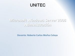 UNITEC Microsoft Windows Server 2008 Administracin Docente Roberto