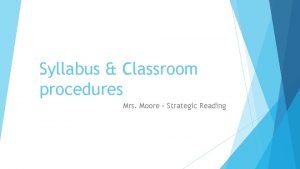 Syllabus Classroom procedures Mrs Moore Strategic Reading Instructor