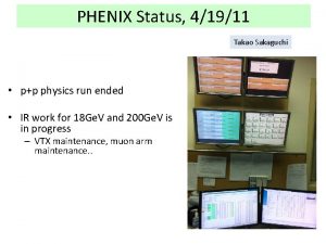 PHENIX Status 41911 Takao Sakaguchi pp physics run