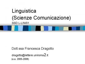 Linguistica Scienze Comunicazione SSD LLIN01 Dott ssa Francesca