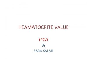 HEAMATOCRITE VALUE PCV BY SARA SALAH Definition it