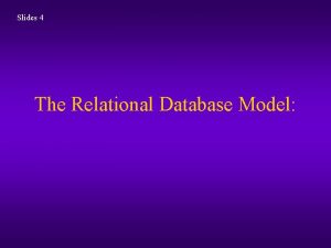 Slides 4 The Relational Database Model The Relational