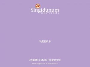 Anglistics Study Programme WEEK 9 Anglistics Study Programme