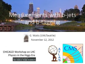 Measurements with bjets and btagging G Watts UWSeattle