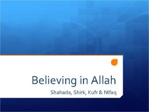 Believing in Allah Shahada Shirk Kufr Nifaq Shahada