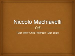 Niccolo Machiavelli Tyler kister Chris Paterson Tyler bolas