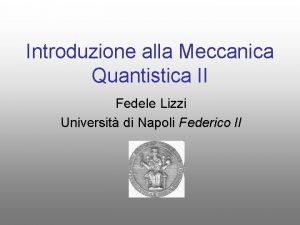 Introduzione alla Meccanica Quantistica II Fedele Lizzi Universit