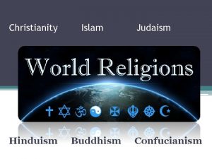 Christianity Hinduism Islam Buddhism Judaism Confucianism Religion an