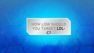 HOW LOW SHOULD YOU TARGET LDLC SCIENTIFIC PLANNING