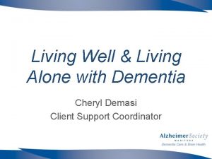 Living Well Living Alone with Dementia Cheryl Demasi