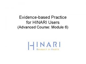 Evidencebased Practice for HINARI Users Advanced Course Module