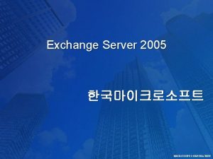 Exchange Server 2005 MICROSOFT CORPORATION Exchange Exchange Server