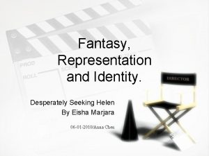 Fantasy Representation and Identity Desperately Seeking Helen By