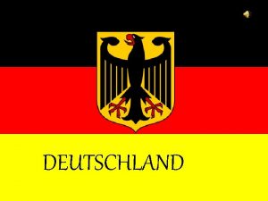 DEUTSCHLAND Emblem von Deutschland Deutschland ist ein Land