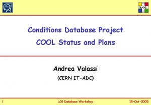 Conditions Database Project COOL Status and Plans Andrea