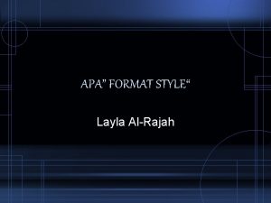 APA FORMAT STYLE Layla AlRajah Introduction APA American